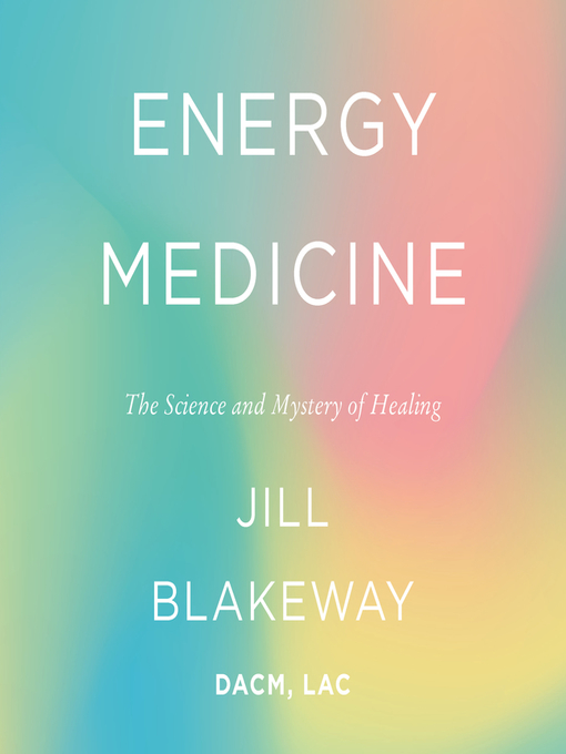 Title details for Energy Medicine by Jill Blakeway - Available